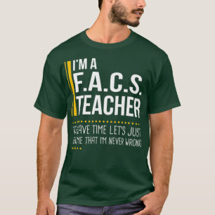 T-shirt Save Time Lets assume FACS Teacher Is Never