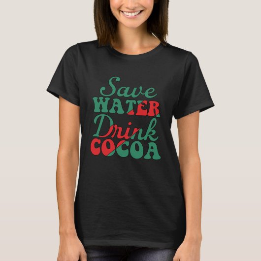 T-shirt Save Water Drink Cocoa Christmas For Men (Devant)