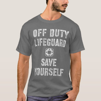 T-shirt Save Yourself Lifeguard Swimming Pool Guard Off Du