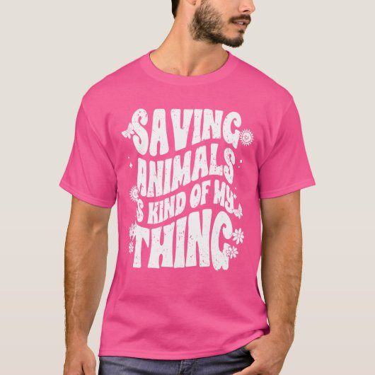 T-shirt Saving Animals Is Kind Of Myhing Animal Foster A v (Devant)