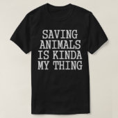 T-shirt Saving Animals Is Kinda My Thing  (Design devant)