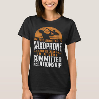 T-shirt Saxophone Je ne suis pas accro à mon saxophone Nou