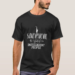 T-shirt Saxophone L'instrument pour les gens intelligents
