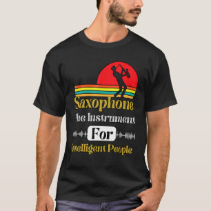 T-shirt Saxophone L'Instrument Pour Les Personnes Intellig