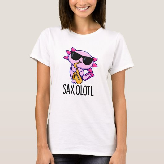 T-shirt Saxophone Sax-olotl Funny Puns (Devant)