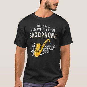 T-shirt Saxophoniste de jazz Objectif de vie Toujours jou