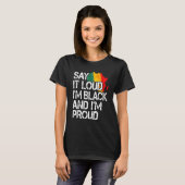 T-shirt Say It Loud I'm Black And I'm Proud Black History (Devant entier)
