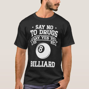 T-shirt Say No to Drugs Say Yes to Billiard