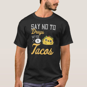 T-shirt Say yes to Tacos I Mexican Food for Foodie  Taco