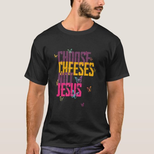T-shirt Saying for Atheists CHOOSE CHEESES NOT JESUS 59 (Devant)