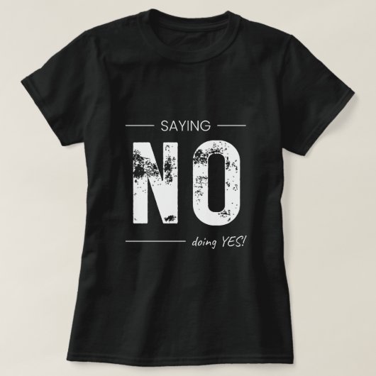 T-shirt Saying NO, Doing YES! Sarcastic Humor Design (Design devant)
