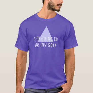 T-shirt Sayings & Wisdoms : Je vais être mon moi-même