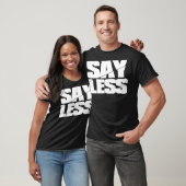 T-shirt Sayless Faire Plus, Dire Moins Faire Plus (Unisexe)