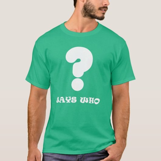 T-shirt Says Who (Devant)