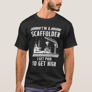 T-shirt Scaffolder Je reçois Payé Scaffold Builder échafau