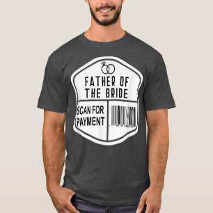T-shirt Scanner pour Paiement Père de la Mariée Mariage Fi