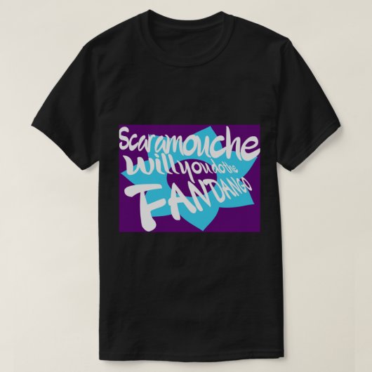 T-shirt Scaramouche, feras-tu le fandango ? (Design devant)