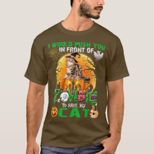 T-shirt Scary Push You In Front of Zombies To Save My Cat 