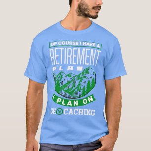 T-shirt Scavenger Hunting Geocaching for a Retired Geocach