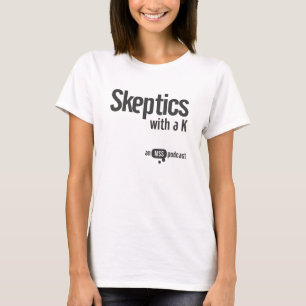 T-shirt Sceptiques avec une pièce en t de dames de K
