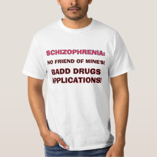 T-SHIRT SCHIZOPHRÉNIE MAUVAIS MÉDICAMENTS