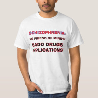 T-SHIRT SCHIZOPHRÉNIE MAUVAIS MÉDICAMENTS
