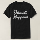 T-shirt Schmidt Happens (Design devant)