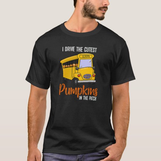 T-shirt School Bus Driver I Drive The Cutest Pumpkins In P (Devant)