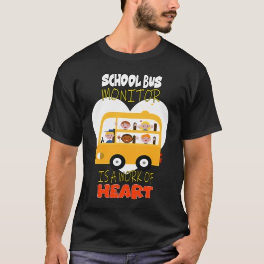 T-shirt School Bus Monitor is a Work of Heart (Devant)