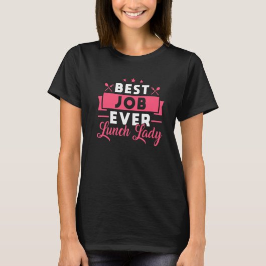 T-shirt School Cafeteria Worker Lunch Lady Best Job Ever L (Devant)
