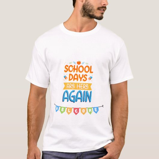 T-shirt School Days Are Here Again – Back to School Welcom (Devant)