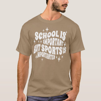T-shirt School is Important but basketball is Importanter 