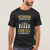 T-shirt School Is Important But Chess Is Importanter (Devant)