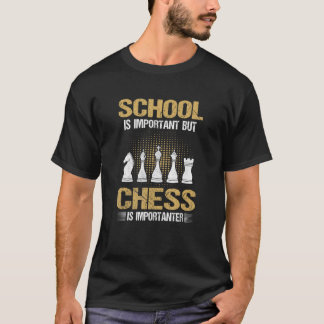 T-shirt School Is Important But Chess Is Importanter