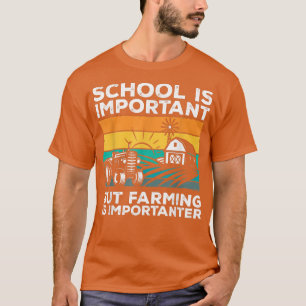 T-shirt School Is Important But Farming Is Importateur
