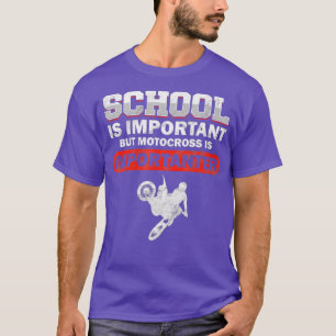 T-shirt School Is Important But Motocross Is Importanter