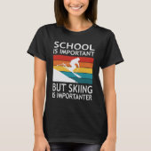T-shirt School Is Important But Skiing Is Importanter (Devant)