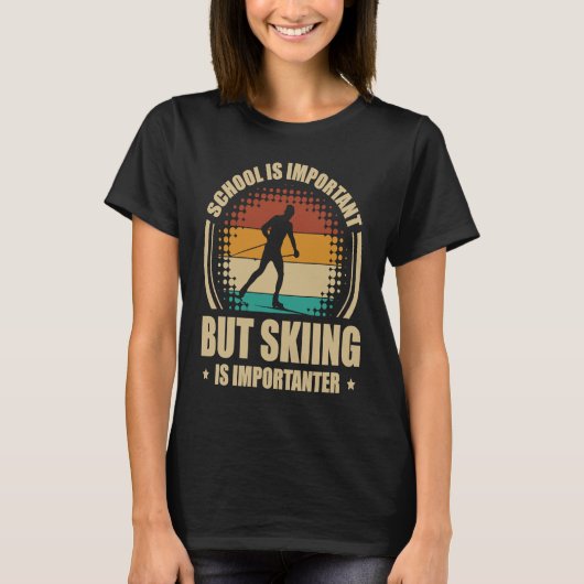 T-shirt School Is Important But Skiing Is Importanter Ski (Devant)