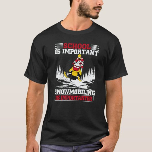 T-shirt School Is Important But Snowmobiling Is Importante (Devant)