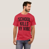 T-shirt School Kills My Vibe boy (Devant entier)