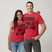 T-shirt School Kills My Vibe boy (Unisexe)