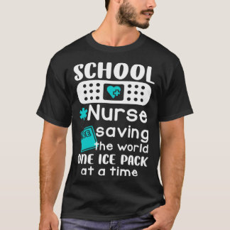 T-shirt School Nurses Saving The World One Ice Pack At A T