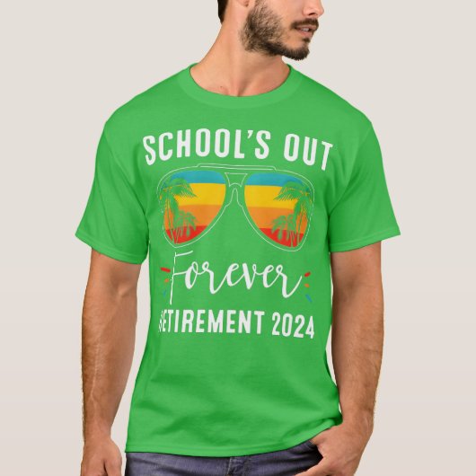 T-shirt SchoolS Out Forever Retiret Class Of 2024 Teacher  (Devant)