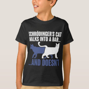 T-shirt Schrdingers Chat Marche Dans Un Bar Et Doesnt Schr