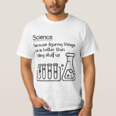 T-shirt Science because figuring things out is better... F (Devant)