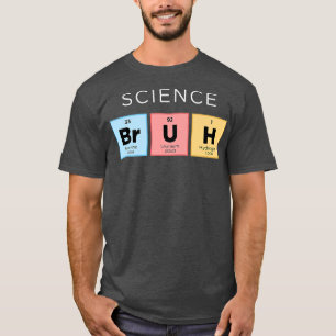 T-shirt Science Bruh Funny Périodique Table des éléments S