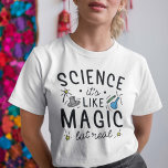 T-shirt Science C’est comme de la magie, mais vrai<br><div class="desc">Science C’est comme de la magie,  mais vrai</div>