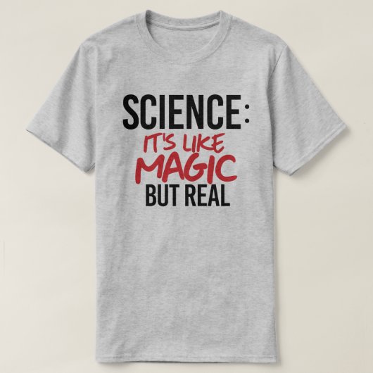T-shirt Science : C'est comme de la magie mais vrai (Design devant)