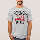 T-shirt Science : C'est comme de la magie mais vrai (Devant)