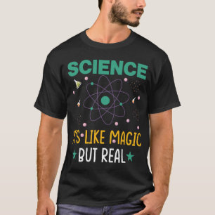 T-SHIRT SCIENCE C'EST COMME DE LA MAGIE MAIS VRAI GEEK SCI